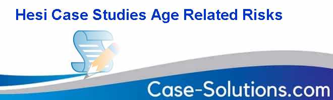 age-related risks hesi case study